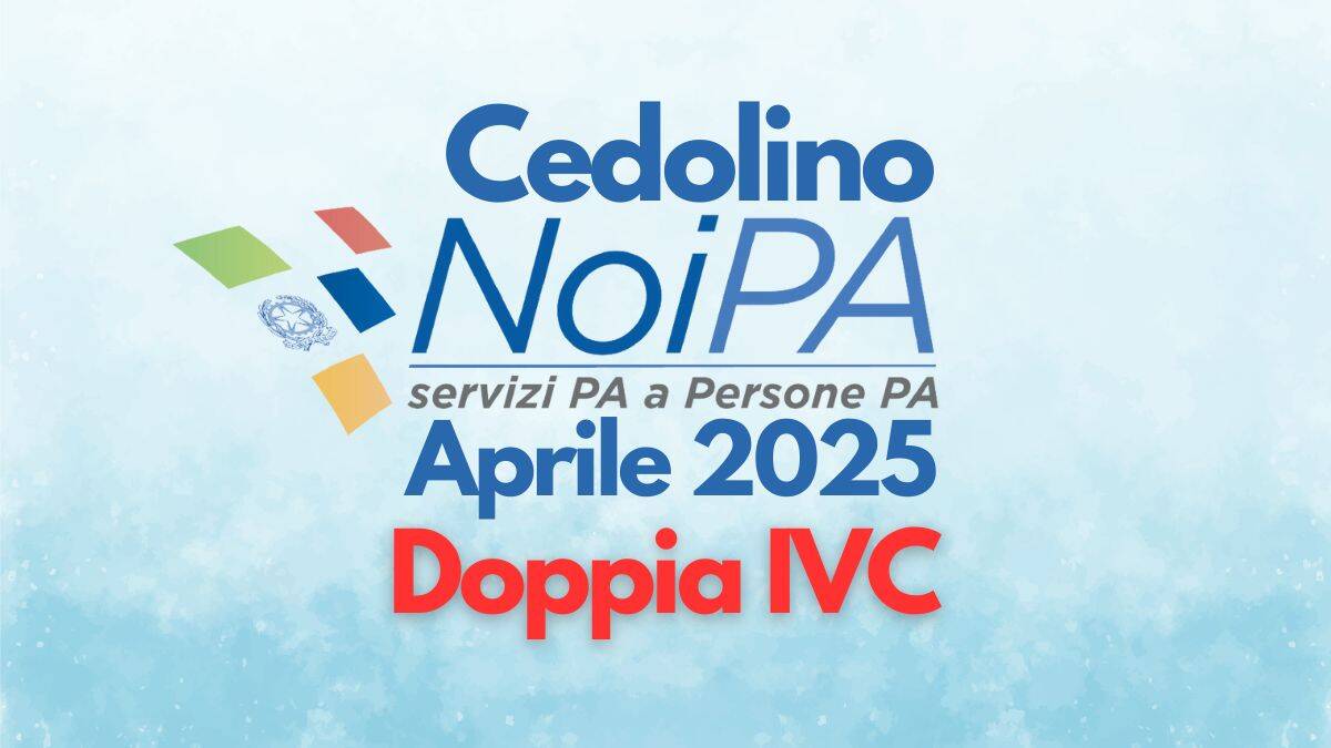 Stipendio NoiPA aprile 2025, presente un doppio anticipo dell’IVC: le novità per il personale scuola [Tabelle]